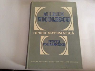 MIRON NICOLESCU - OPERA MATEMATICA - FUNCTII POLIARMONICE--RF13/2 foto