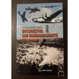 Alexandru Armă - Bucureștiul sub bombardamente (1941-1944)
