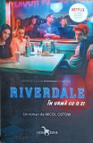 RIVERDALE. IN URMA CU O ZI-MICOL OSTOW