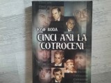 Cinci ani la Cotroceni de Iosif Boda