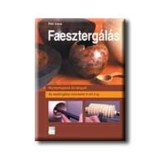 Faeszterg&aacute;l&aacute;s - Az eszterg&aacute;l&aacute;s műveletei A-t&oacute;l Z-ig - Phil Irons
