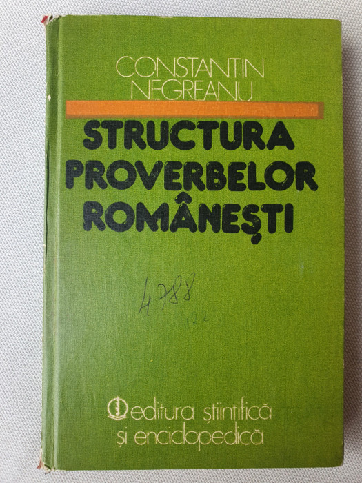 Constantin Negreanu, Structura proverbelor rom&acirc;nești, 1983, 260 pg, stare f buna