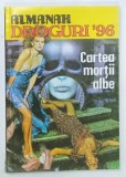ALMANAH DROGURI '96 , CARTEA MORTII ALBE de GABRIEL HIDEG , 1996