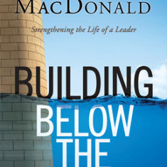 Building Below the Waterline: Strengthening the Life of a Leader