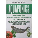 AQUAPONICS FROM BEGINNER TO EXPERT-WILLIAM WALSWORTH-244754