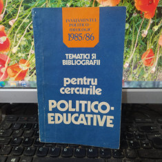 Tematici și bibliografii pentru cercurile politico-educative, București 1985 186