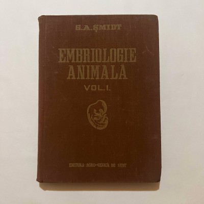 G. A. Smidt - Embriologie animala - Vol. 1 foto
