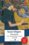 Nocturne. Cinci povesti despre muzica si amurg - Kazuo Ishiguro - Polirom