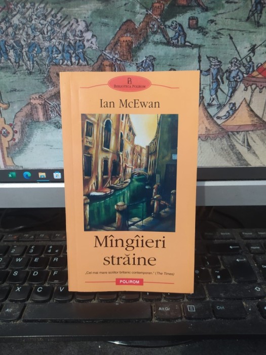 Ian McEwan, M&acirc;ng&acirc;ieri m&icirc;ng&icirc;ieri străine, Polirom, Iași și București 2004, 053