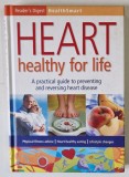 HEART HEALTHY FOR LIFE , A PRACTICAL GUIDE TO PREVENTING AND REVERSING HEART DISEASE , 2008