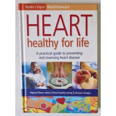 HEART HEALTHY FOR LIFE , A PRACTICAL GUIDE TO PREVENTING AND REVERSING HEART DISEASE , 2008