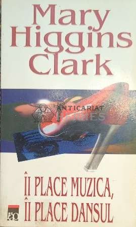 Ii place muzica, ii place dansul - Mary Higgins Clark ($C23)