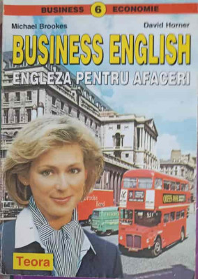 BUSINESS ENGLISH. ENGLEZA PENTRU AFACERI 6-MICHAEL BROOKES DAVID HORNER foto