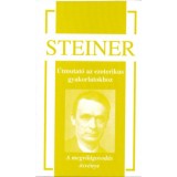 &Uacute;tmutat&oacute; az ezoterikus gyakorlatokhoz - A megvil&aacute;gosod&aacute;s &ouml;sv&eacute;nye - Rudolf Steiner