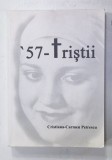 &#039; 57 - TRISTII , roman de CRISTIANA - CARMEN PETRESCU , 2010 , DEDICATIE *