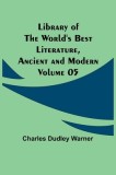 Library of the World&#039;s Best Literature, Ancient and Modern Volume 05