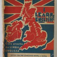 I LEARN ENGLISH , CURS PRACTIC DE LIMBA ENGLEZA de I. A . CANDREA , 1941