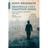 Memoriile unui pasoptist-model. Amintiri politice si diplomatice, 1848&ndash;1903 - Iancu Balaceanu