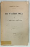 LES MYSTERES PAIENS et LE MYSTERE CHRETIEN par ALFRED LOISY , 1919