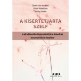 A k&iacute;s&eacute;rtet j&aacute;rta szelf - A struktur&aacute;lis disszoci&aacute;ci&oacute; &eacute;s a kr&oacute;nikus traumatiz&aacute;ci&oacute; kezel&eacute;se - Ellert Nijenhuis