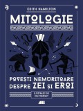 Mitologie. Povesti nemuritoare despre zei si eroi - Edith Hamilton