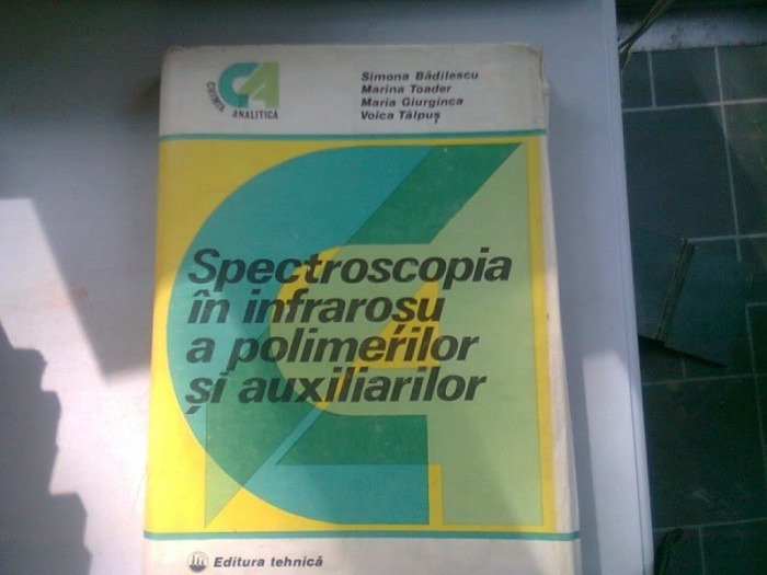 SPECTROSCOPIA IN INFRAROSU A POLIMERILOR SI AUXILIARILOR - SIMONA BADILESCU