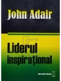 John Adair - Liderul inspirational (editia 2007)