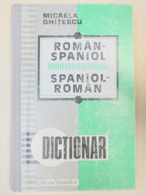 DICTIONAR ROMAN-SPANIOL SI SPANIOL-ROMAN de MICAELA GHITESCU BUCURESTI 1994 foto