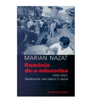 Marian Nazat - Romania de-a-ndoaselea 2004-2003 : Paradoxurile unei foto