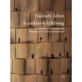 A cs&ouml;kkenő k&ouml;ltőis&eacute;g - Tanulm&aacute;nyok, besz&eacute;lget&eacute;sek Shakespeare &eacute;s Dante ford&iacute;t&aacute;s&aacute;r&oacute;l - N&aacute;dasdy &Aacute;d&aacute;m