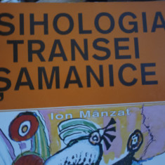 PSIHOLOGIA TRANSEI SAMANICE - ION MÂNZAT, ED ALDOMAR EXTRASENZORIAL,1999, 220 P