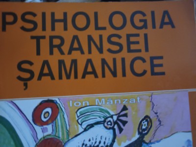 PSIHOLOGIA TRANSEI SAMANICE - ION M&amp;Acirc;NZAT, ED ALDOMAR EXTRASENZORIAL,1999, 220 P foto