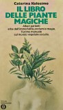 Il libro delle piante magiche - 1977 - Caterina Kolosimo (AL226)