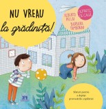 Cumpara ieftin Nu Vreau La Gradinita!, Elisa Paganelli, Alberto Pellai, Barbara Tamborini - Editura DPH