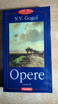 N.V. Gogol - Opere, vol. III (Editura Polirom, 2001; traducere: Emil Iordache) foto