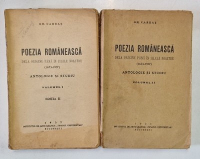 POEZIA ROMANEASCA DE LA ORIGINE PANA IN ZILELE NOASTRE , VOL. I - II , ANTOLOGIE SI STUDIU (1673 - 1937) de GH. CARDAS , 1937 foto