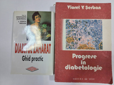 DIABETUL ZAHARAT: GHID PRACTIC- CONSTANTIN DUMITRESCU+ PROGRESE IN DIABETOLOGIE foto