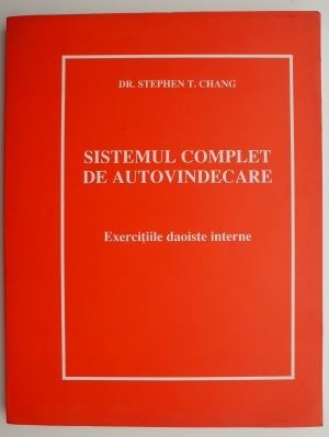 Sistemul complet de autovindecare. Exercitiile daoiste interne &amp;ndash; Stephen T. Chang foto