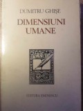 Dimensiuni Umane. Eseuri - Dumitru Ghise, 1979, Editura Eminescu, Filosofie, 372 Pagini