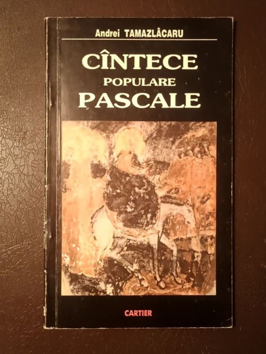Andrei Tamazl&acirc;caru - C&icirc;ntece populare pascale (C&acirc;ntece...)