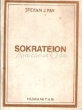 Sokrateion sau Marturie pentru Om - Stefan J. Fay, Humanitas, 1991, Filosofie, 147 pagini
