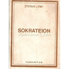 Sokrateion Sau Marturie Pentru Om - Stefan J. Fay