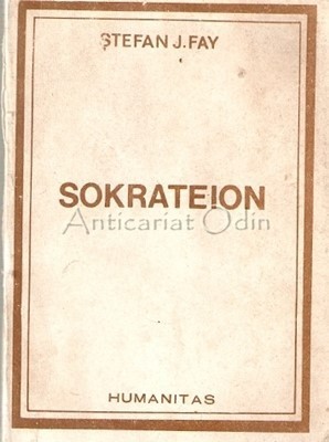Sokrateion Sau Marturie Pentru Om - Stefan J. Fay foto