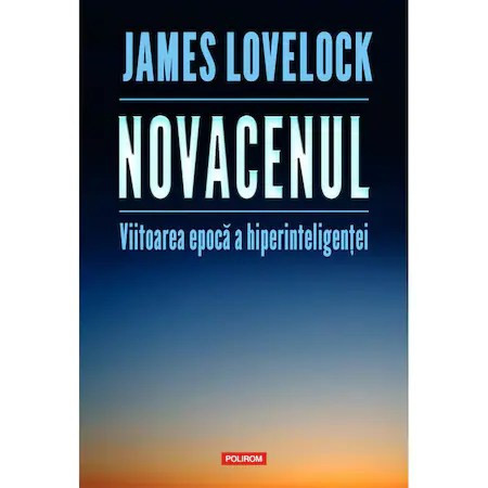 Novacenul. Viitoarea epoca a hiperinteligentei, James Lovelock