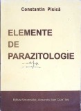 Elemente de Parazitologie - Constantin Pisica - Editura Universitatii Al.I. Cuza, 1996 - Carte Biologie, Stare Buna