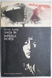 Viata in imperiul mortii &ndash; Oliver Lustig - Carte Istorie