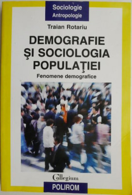 Demografie si sociologia populatiei. Fenomene demografice &amp;ndash; Traian Rotariu foto
