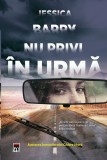 Nu privi in urma - Jessica Barry