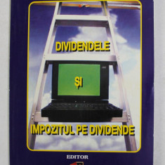 DIVIDENDELE SI IMPOZITUL PE DIVIDENDE de N. GRIGORIE - LACRITA , 1999