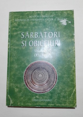 Sarbatori si Obiceiuri, vol. I Oltenia / Coord. ion Ghinoiu foto